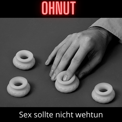 Ohnut- Sex sollte nicht wehtun - Ohnut- Sex sollte nicht wehtun