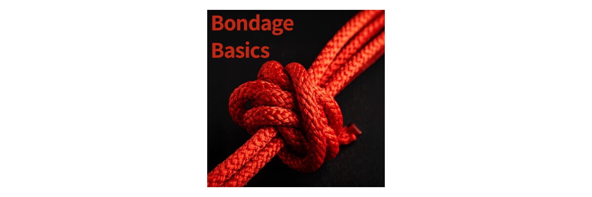 Bondage Basics – Die heißesten Knoten für Einsteiger:innen❤ - Bondage Basics – Fesseln für Einsteiger:innen | SMASH ME Blog